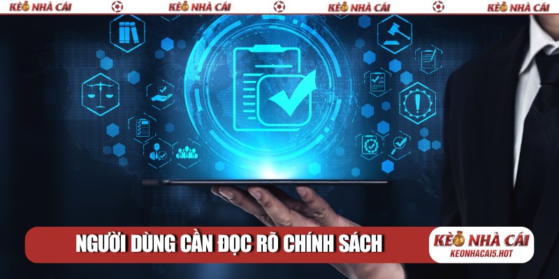 Người dùng cần đọc rõ chính sách